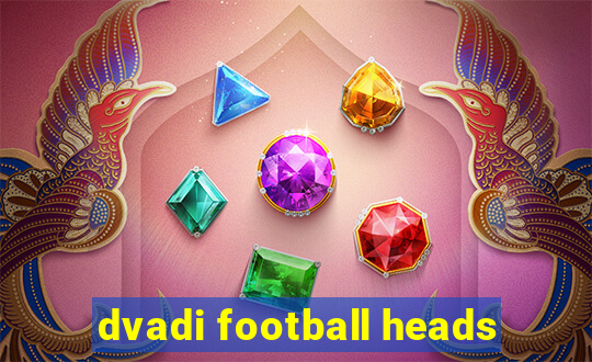 dvadi football heads